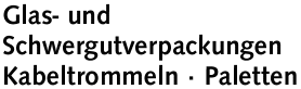 Glas- und Schwergutverpackungen - Kabeltrommeln - Paletten